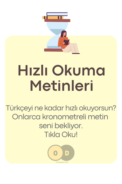 hızlı okuma metinleri Türkçeyi ne kadar hızlı okuyorsun? Onlarca kronometreli metin seni bekliyor. Tıkla Oku! kronometre okuma yarışması